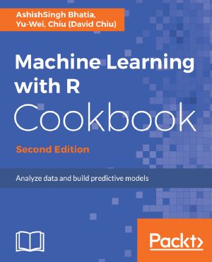 Machine Learning With R Cookbook - Second Edition · Analyze Data and Build Predictive Models