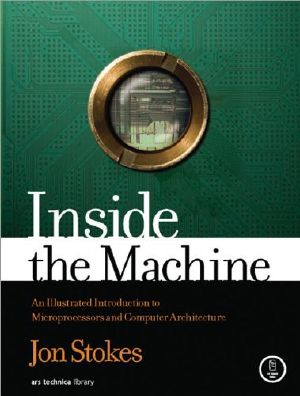 Inside the Machine · An Illustrated Introduction to Microprocessors and Computer Architecture