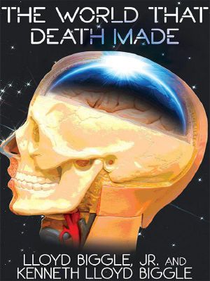 The World That Death Made · A Science Fiction Novel