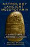 Astrology in Ancient Mesopotamia · The Science of Omens and the Knowledge of the Heavens