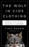 The Wolf in CIO's Clothing · A Machiavellian Strategy for Successful IT Leadership