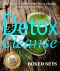 Detox Cleanse · the Ultimate Guide on the Detoxification · Cleansing Your Body for Weight Loss With the Detox Cleanse