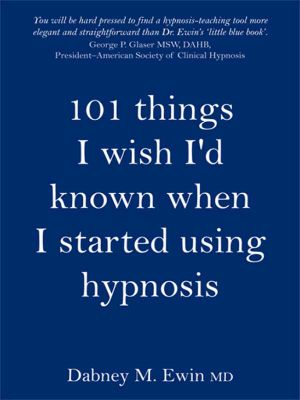 101 Things I Wish I'd Known When I Started Using Hypnosis