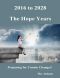 2016 to 2028 · The Hope Years - Preparing for Cosmic Changes!