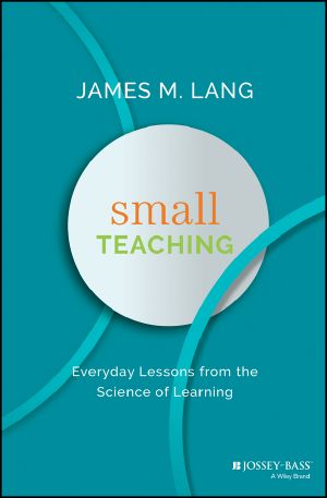 Small Teaching, Everyday Lessons from the Science of Learning