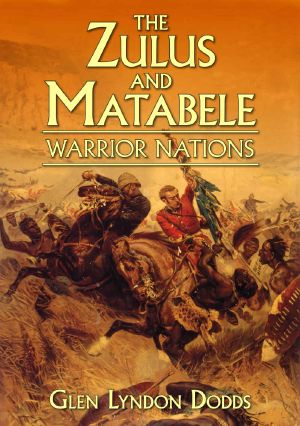 The Zulus and Matabele · Warrior Nations