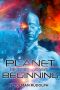 Planet of Our Last Beginning