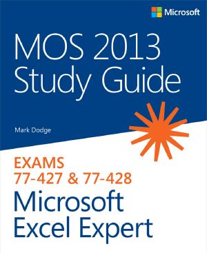 MOS 2013 Study Guide for Microsoft® Excel® Expert