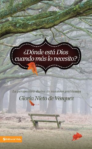 ¿Dónde Está Dios Cuando Más Lo Necesito?