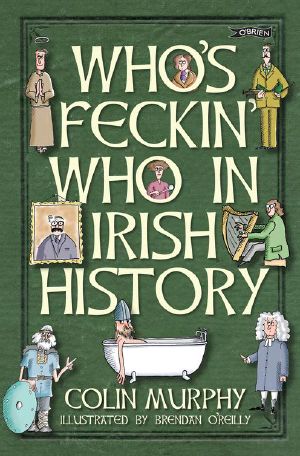 Who's Feckin' Who in Irish History