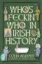 Who's Feckin' Who in Irish History