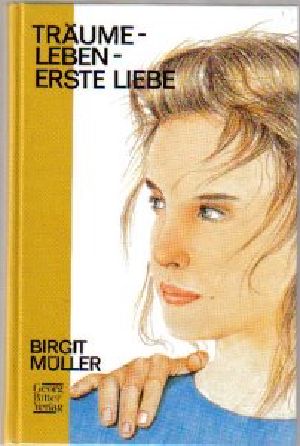 Träume · Leben · Erste Liebe