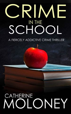 CRIME IN THE SCHOOL a fiercely addictive crime thriller (Detective Markham Mystery Book 2)