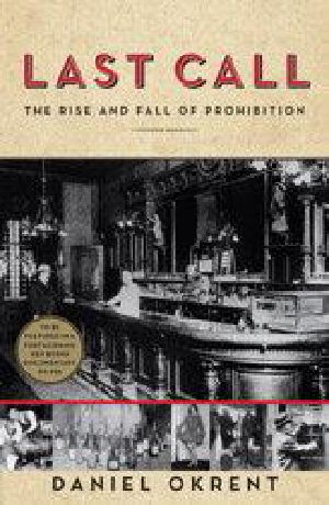 Last Call · The Rise and Fall of Prohibition