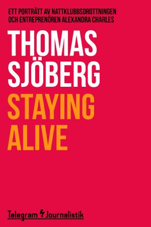 Staying alive – Ett porträtt av nattklubbsdrottningen och entreprenören Alexandra Charles