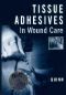 Tissue Adhesives in Wound Care (Book With Cd Rom)