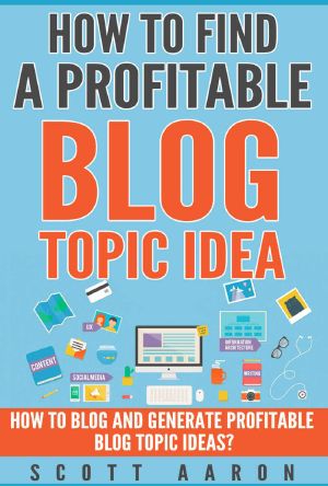 How to Find a Profitable Blog Topic Idea · How to Blog and Generate Profitable Blog Topic Ideas.