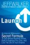 Launch · An Internet Millionaire's Secret Formula To Sell Almost Anything Online, Build A Business You Love, And Live The Life Of Your Dreams