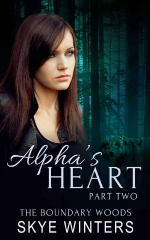 Alpha's Heart · Part Two (The Boundary Woods Book 2)