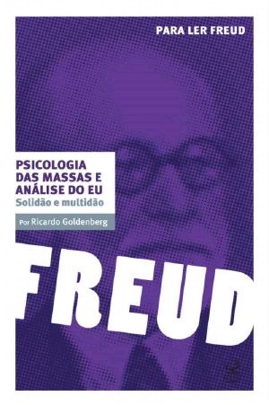 Psicologia Das Massas E Análise Do Eu · Solidão E Multidão (Para Ler Freud)