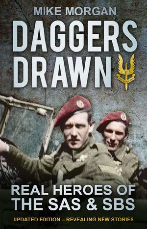 Daggers Drawn · the Real Heroes of the SAS & SBS