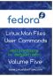 Fedora Linux Man Files · User Commands Volume Five (Fedora Linux Man Files User Commands Book 5)