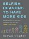 Selfish Reasons to Have More Kids