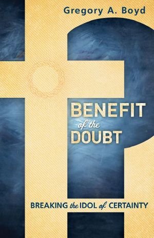 Benefit of the Doubt · Breaking the Idol of Certainty