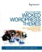 Build Your Own Wicked Wordpress Themes · Create Versatile Wordpress Themes That Really Sell!