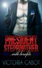 President Stepbrother...With Benefits · A Bad Boy Alpha Male Stepbrother Romance