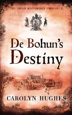 De Bohun's Destiny: The Third Meonbridge Chronicle (The Meonbridge Chronicles Book 3)