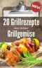 20 Grillrezepte · Grillgemüse