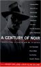 A Century of Noir • 32 Classic Crime Stories