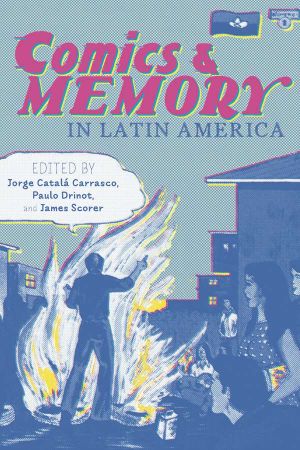 Comics and Memory in Latin America (Pitt Illuminations)