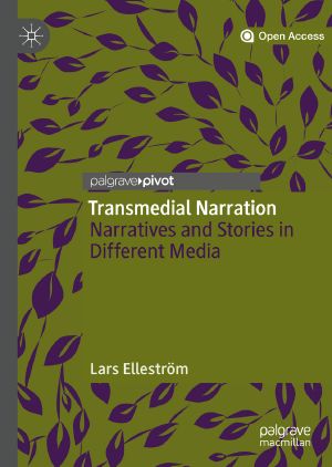 Transmedial Narration, Narratives and Stories in Different Media