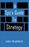 A Spy's Guide to Strategy