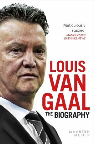 Louis Van Gaal · the Biography