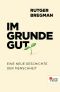 Im Grunde gut · Eine neue Geschichte der Menschheit, Eine neue Geschichte der Menschheit