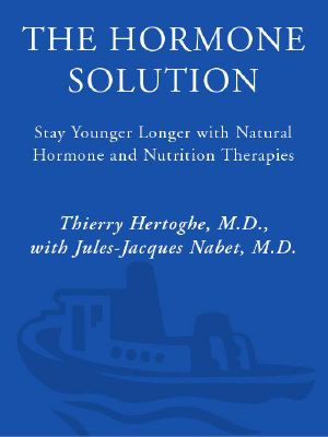 The Hormone Solution · Stay Younger Longer With Natural Hormone and Nutrition Therapies