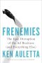 Frenemies · The Epic Disruption of the Ad Business (and Everything Else)