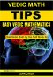 VEDIC MATH TIPS · EASY VEDIC MATHEMATICS (Quick, Fast, Rapid, Multiplication Speed Tricks, Applied Mental Maths and Arithmetic Guide for Algebra and Math ... (Get Vedic Math by the Tail! Book 3)