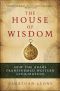 The House of Wisdom · How the Arabs Transformed Western Civilization