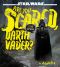 Star Wars · Are You Scared, Darth Vader?