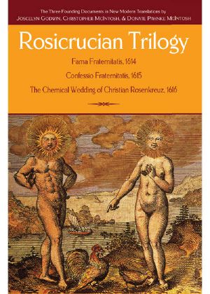 Rosicrucian Trilogy · Modern Translations of the Three Founding Documents