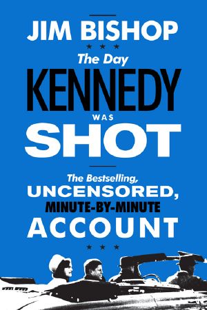 The Day Kennedy Was Shot