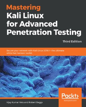 Mastering Kali Linux for Advanced Penetration Testing