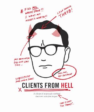 Clients From Hell · A Collection of Anonymously-Contributed Client Horror Stories From Designers