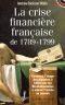 La Crise Financière Française de 1789-1799