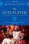 The Lute Player · A Novel of Richard the Lionhearted