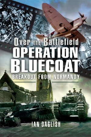 Operation Bluecoat · Breakout From Normandy